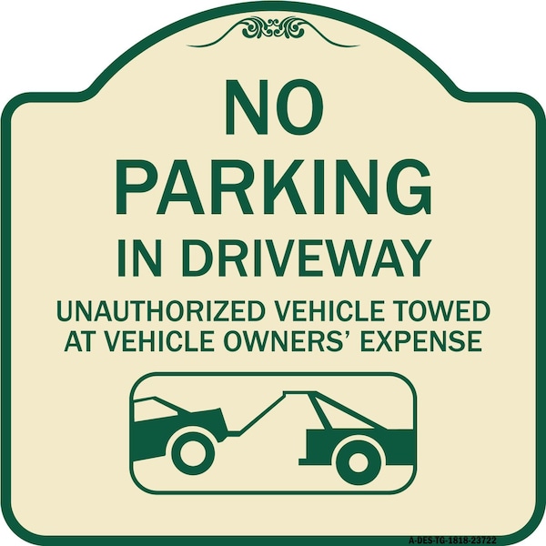 Signmission No Parking in Driveway Unauthorized Vehicles Towed Heavy-Gauge Alum Sign, 18" x 18", TG-1818-23722 A-DES-TG-1818-23722 - main